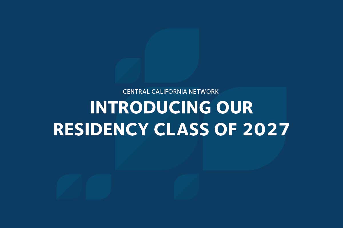 Introducing Central California Network's Residency Class of 2027